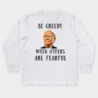 Be greedy when others are fearful Kids Long Sleeve T-Shirt